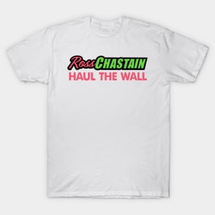 Ross chastain Haul the Wall T-Shirt